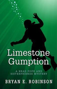 Limestone Gumption - Book #1 of the Brad Pope and Sisterfriends Mystery
