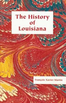 The History of Louisiana: From the Earliest Period (Louisiana Parish Histories Series)