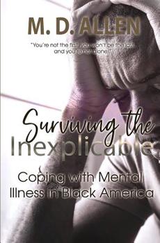 Paperback Surviving The Inexplicable: Coping with Mental Illness in America Book