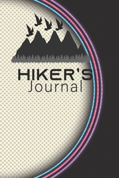 Hiker's Journal: Hikers Outdoors Notebook