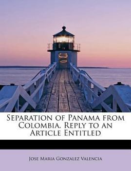 Separation of Panama from Colombia Reply to an Article Entitled