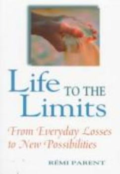 Paperback Life to the Limits: From Everyday Losses to New Possibilities Book