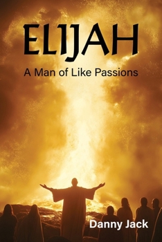 Paperback Elijah: A Man of Like Passions Book
