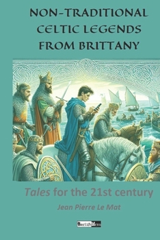 Paperback Non-Traditional Celtic Legends from Brittany: Tales for the 21th century Book
