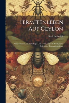 Paperback Termitenleben auf Ceylon: Neue Studien zur Soziologie der Tiere zugleich ein Kapitel kolonialer Forstentomologie [German] Book