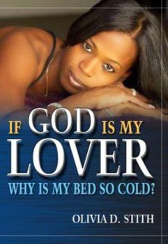 Paperback If God Is My Lover...Why Is My Bed So Cold? Book