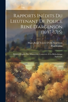 Paperback Rapports Inédits Du Lieutenant De Police René D'argenson (1697-1715): Publiés D'après Des Manuscrits Conservés À La Bibliothèque Nationale [French] Book