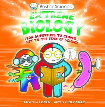 Paperback Basher Science: Extreme Biology: From Superbugs to Clones ... Get to the Edge of Science Book
