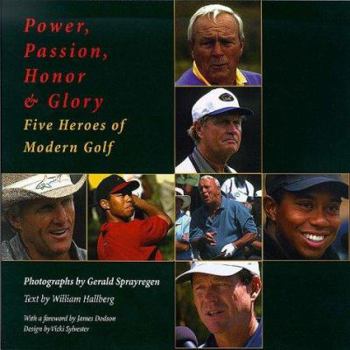 Hardcover Power, Passion, Honor Glory: Five Heros of Modern Golf Book