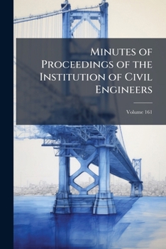 Paperback Minutes of Proceedings of the Institution of Civil Engineers; Volume 161 Book