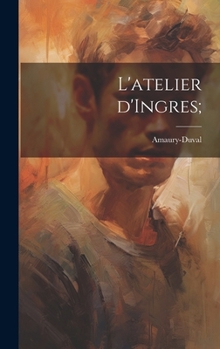 Hardcover L'atelier d'Ingres; [French] Book