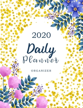 2020 Daily Planner Organizer: Flower & Gold Confetti Dots | To Do List Planner | Personal Time Management | Schedule Appointment Book | Hourly Planner ... Office Organizer (Daily To Do List Planner)