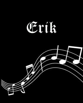 Erik: Sheet Music Note Manuscript Notebook Paper | Personalized Custom First Name Cover | Musician Composer Instrument Composition Book | 12 Staves a ... | Create, Compose & Write Creative Songs