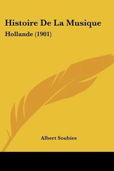 Paperback Histoire De La Musique: Hollande (1901) [French] Book
