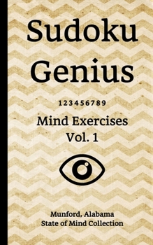 Paperback Sudoku Genius Mind Exercises Volume 1: Munford, Alabama State of Mind Collection Book