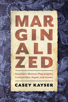 Paperback Marginalized: Southern Women Playwrights Confront Race, Region, and Gender Book