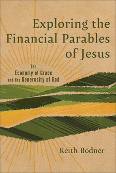Paperback Exploring the Financial Parables of Jesus: The Economy of Grace and the Generosity of God Book