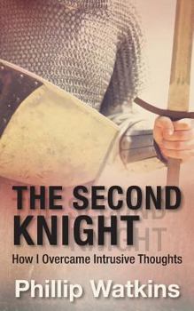 Paperback The Second Knight: How I Overcame Intrusive Thoughts Book