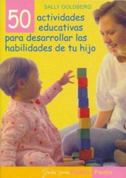 Paperback 50 Actividades Educativas Para Desarrollar las Habilidades de tu Hijo / Baby and Toddler Learning Fun (Guias para Padres / Guides for Parents) (Spanish Edition) [Spanish] Book