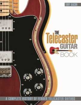 Paperback The Telecaster Guitar Book: A Complete History of Fender Telecaster Guitars Book
