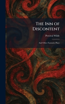 The Inn of Discontent: And Other Fantastic Plays