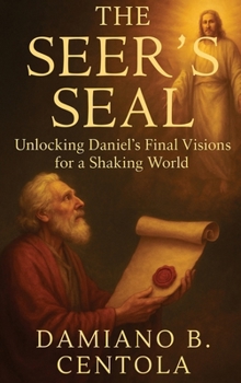 The Seer's Seal: Unlocking Daniel's Final Visions for a Shaking World