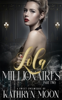 Lola & the Millionaires: Part Two - Book #3 of the Sweet Omegaverse