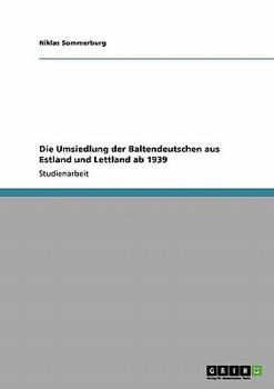 Paperback Die Umsiedlung der Baltendeutschen aus Estland und Lettland ab 1939 [German] Book