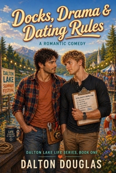Docks, Drama & Dating Rules: A Romantic Comedy (Dalton Lake Life)