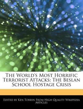 Paperback The World's Most Horrific Terrorist Attacks: The Beslan School Hostage Crisis Book