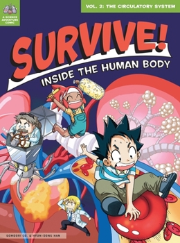 Survive! Inside the Human Body, Vol. 2: The Circulatory System - Book #2 of the Survive! Inside the Human Body