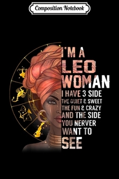 Composition Notebook: I'm a Leo Woman I Have 3 side  Journal/Notebook Blank Lined Ruled 6x9 100 Pages