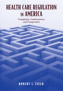 Hardcover Health Care Regulation in America: Complexity, Confrontation, and Compromise Book