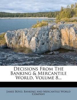 Paperback Decisions from the Banking & Mercantile World, Volume 8... Book