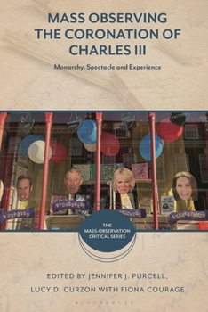 Hardcover Mass Observing the Coronation of Charles III: Monarchy, Spectacle and Experience Book