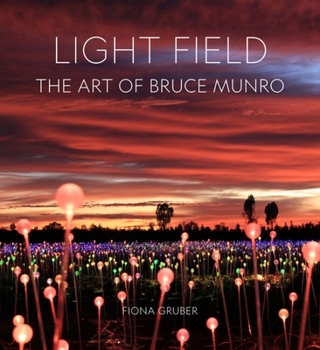 Hardcover Light Field: The Art of Bruce Munro Book