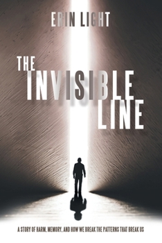 Paperback The Invisible Line: A story of harm, memory, and how we break the patterns that break us Book