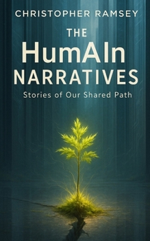 Paperback The HumAIn Narratives: Stories of Our Shared Path Book