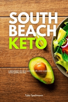 Paperback South Beach Keto: A Beginner's Review and Step-by-Step Overview with Sample Recipes Book