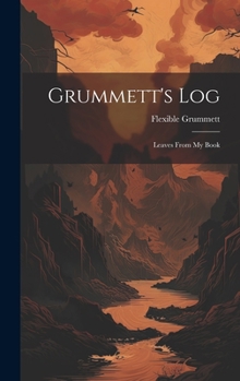 Hardcover Grummett's Log: Leaves From My Book
