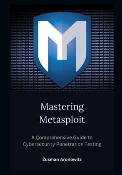 Paperback Mastering Metasploit: A Comprehensive Guide to Cybersecurity Penetration Testing Book