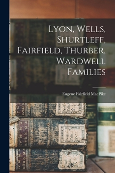 Lyon, Wells, Shurtleff, Fairfield, Thurber, Wardwell Families