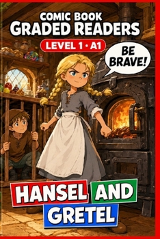 Hansel and Gretel: A Comic Book Graded Reader to Learn English for Adults (Level 1, A1): A Graded Reader for Adult Learners (Level A1) - Easy ... Graded Readers — Level 1 · A1 (Beginner).)
