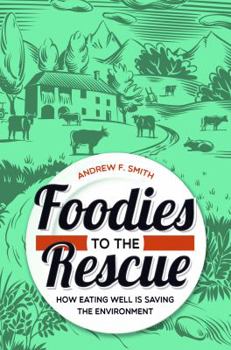 Hardcover Foodies to the Rescue: How Eating Well Is Saving the Environment Book