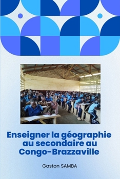 Paperback Enseigner la géographie au secondaire au Congo-Brazzaville [French] Book
