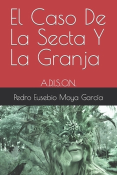 Paperback El Caso De La Secta Y La Granja: A.D.I.S.O.N. [Spanish] Book