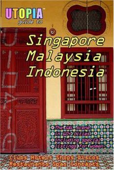 Paperback Utopia Guide to Singapore, Malaysia & Indonesia: the Gay and Lesbian Scene in 60+ Cities Including Kuala Lumpur, Jakarta, Johor Bahru and the Islands Book