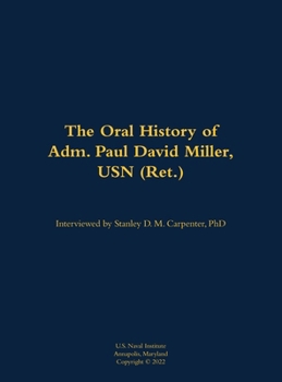 Hardcover The Oral History of Adm. Paul David Miller, USN (Ret.): 1941 Book