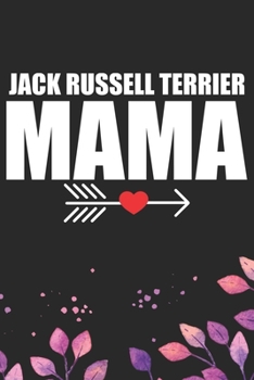 Jack Russell Terrier Mama: Cool Jack Russell Terrier Dog Journal Notebook - Jack Russell Terrier Puppy Lover Gifts – Funny Jack Russell Terrier Gifts- ... Terrier Owner Gifts. 6 x 9 in 120 pages