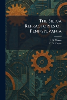 Paperback The Silica Refractories of Pennsylvania Book